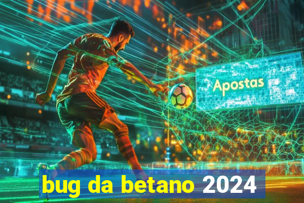 bug da betano 2024